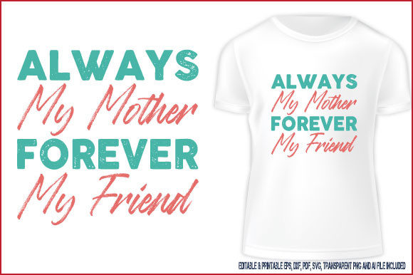 Always My Mother Forever My Friend Shirt: Graphics for T-Shirt Designs