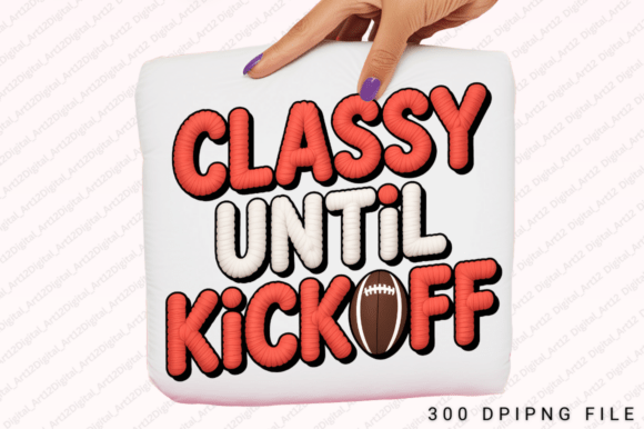 Classy Until Kickoff: Graphics for T-Shirt Designs