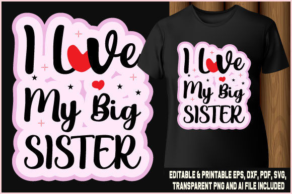 I Love My Big Sister SVG: Graphics for T-Shirt Designs