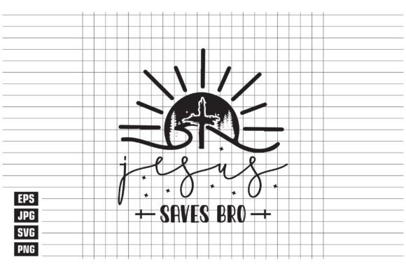 Jesus Saves Bro: Graphics for T-Shirt Designs