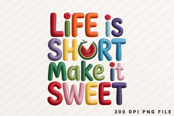Life is Short Make It Sweet: Graphics for T-Shirt Designs