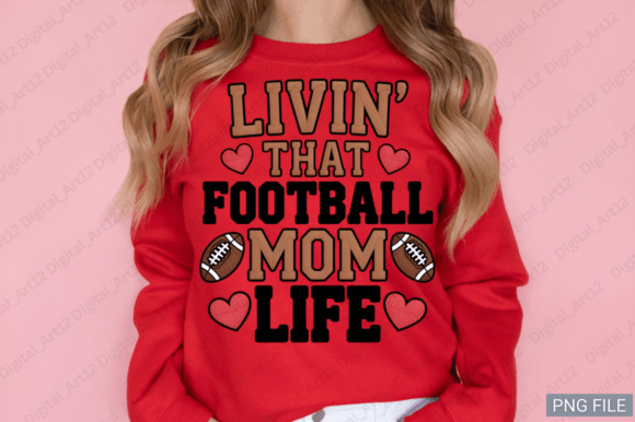 Livin That Football Mom Life: Graphics for T-Shirt Designs