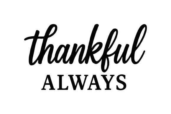 Thankful Always Quote Design: Graphics for T-Shirt Designs